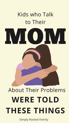 a poster that says kids who talk to their mom about their problems were told these things