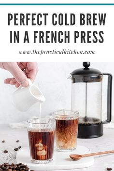 coffee being poured into two glasses with the words, perfect cold brew in a french press