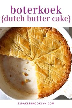 a close up of a pie in a pan with the words dutch butter cake on it