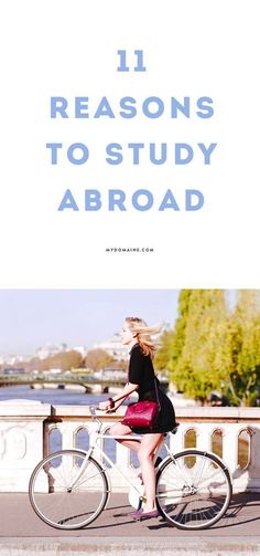 a woman sitting on top of a bike with the words 11 reasons to study abroad