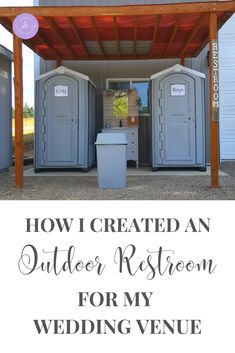 an outdoor restroom with the words how i created an outdoor restroom for my wedding venue