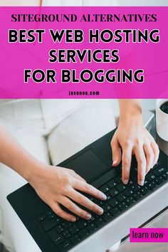 a woman typing on her laptop with the words best web hosting services for blogging