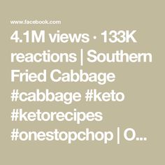 the text reads, 4 11 m views 13k reactions southern fried cabbage ketchup