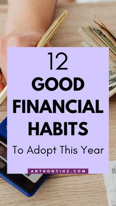 a person writing on top of money with the words 12 good financial habitts to adopt this year