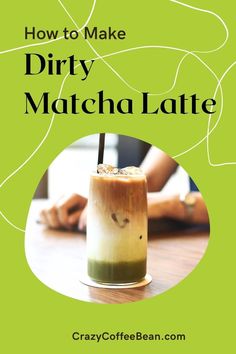 how to make dirty matcha latte