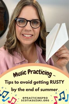 a woman holding up a paper airplane with music playing on the side and words reading music practicing tips to avoid getting rusty by the end of summer