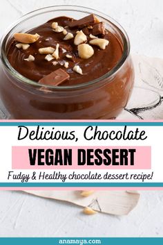 chocolate dessert in a glass jar with nuts on top and text overlay that reads delicious, chocolate vegan dessert fudge & healthy chocolate dessert recipe