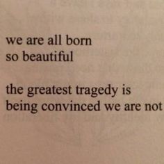 an open book with the words we are all born so beautiful