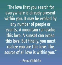 the love that you search for everywhere is already present within you