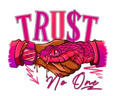 a drawing of a hand holding a snake with the words trust no one