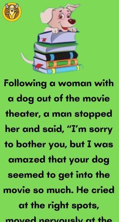 a dog sitting on top of a stack of books with the caption following a woman with a dog out of the movie theater, a man stopped her and said, i'm