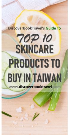 the top 10 skin care products to buy in taiwan, including cucumber and lemon