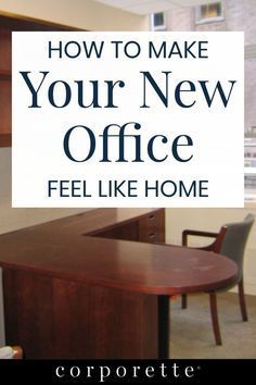 an office desk with a sign that says how to make your new office feel like home