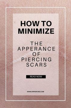 the appearance of piercing scars on someone's face with text overlaying how to minimize