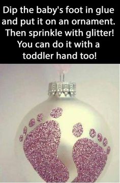 a baby's foot ornament with pink glitters on it and the caption reads dip the baby's foot in glue and put it on an ornament