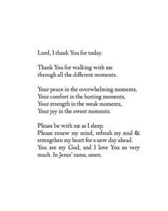 a poem written in black and white with the words lord, i thank you for today