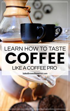 coffee is being poured into a cup with the words learn how to taste coffee like a coffee pro