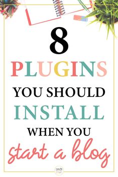 the words 8 plugins you should install when you start a blog on a white background