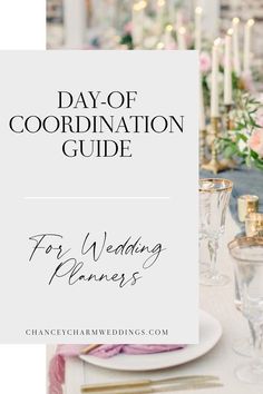 the day of coordination guide for wedding planners with candles, flowers and napkins on a table