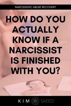 a woman sitting at a table with her hand on her face and the words how do you actually know if a narcissistist is finished with you?