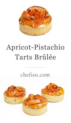 three pastries with different toppings on them and the words apricot - pistachio tarts brulee