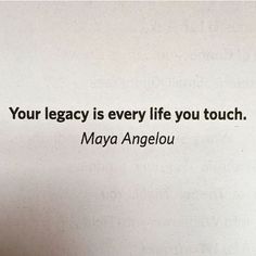 a white wall with a quote on it that says, your leggy is every life you touch