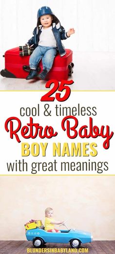 a baby sitting in a toy car with the words 25 cool and timeless retro baby boy names with great meaningss