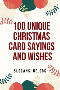 the words, 100 unique christmas card sayings and wishes are in red on white