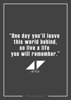 an image with the quote one day you'll leave this world behind, so live a life you will remember