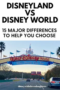 the entrance to disneyland and disney world with text overlay that reads 15 major differences to help you choose