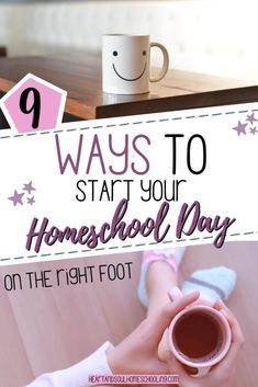 a person holding a coffee cup with the words 9 ways to start your homeschool day on the right foot