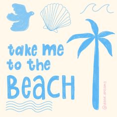 there is a blue and white sign that says take me to the beach