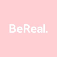 the word be real on a pink background