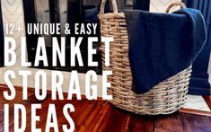 a basket sitting on top of a hard wood floor next to a fireplace with the words, unique & easy blanket storage ideas