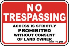 a red and white sign that says no trespassing access is strictly prohibited without content of land owner