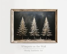 three white pine trees in front of a black background with the words whispers on the wall