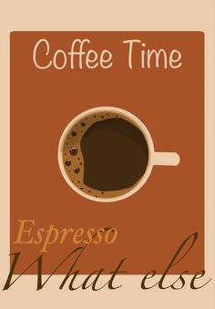 a coffee poster with the words espresso what else