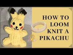 an image of a stuffed animal with the words how to loom knit a pikachu