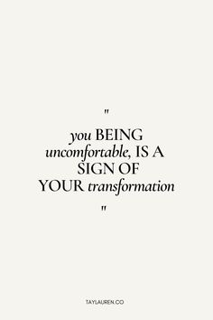 a quote that says you being uncomfortable is a sign of your transformation