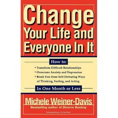 the book cover for change your life and everyone in it by michael weiner - davis