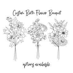 three flowers are shown in black and white, with the words custom birth flower bouquet options available