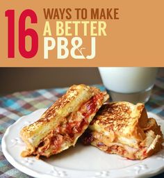 two sandwiches on a plate with the words 16 ways to make a better p & j