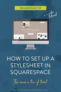 a computer screen with the text how to set up a style sheet in squarespace