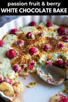 a close up of a pie with raspberries on it and the words passion fruit & berry white chocolate bake