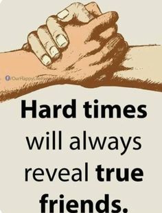 two hands holding each other with the words, hard times will always reveal true friends