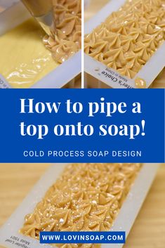 how to pipe a top onto soap - cold process soap design by lovinsoap com