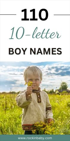 a young boy holding a flower in his hand with the words 10 letter boy names