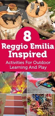 8 regio entilia inspired activities for outdoor learning and play with text overlay that says regio entilia inspired activities for outdoor learning and play