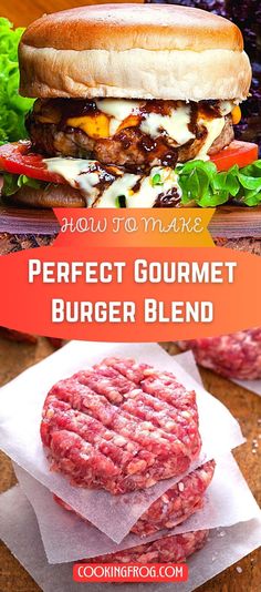 how to make the perfect gourmet burger blend for hamburgers and burgers