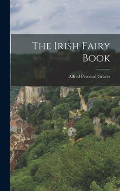 the irish fairy book with an image of trees and buildings in the background, on top of